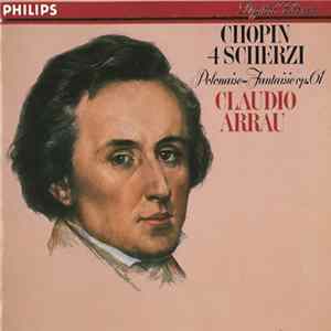 Chopin - Claudio Arrau - 4 Scherzi - Polonaise-Fantaisie Op.61 FLAC
