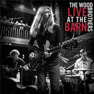 The Wood Brothers - Live At The Barn FLAC