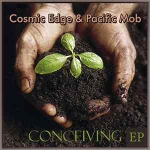 Cosmic Edge & Pacific Mob - Conceiving EP FLAC