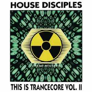 House Disciples - This Is Trancecore Vol. II FLAC