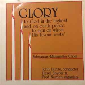 Adoramus-Maranatha Choir, John Hunse - Glory To God In The Highest And On Earth Peace To Men On Whom His Favour Rests FLAC