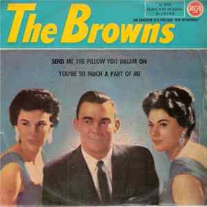 The Browns Featuring Jim Edward Brown - Send Me The Pillow You Dream On / You're So Much A Part Of Me FLAC