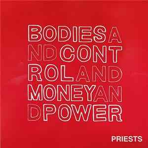 Priests - Bodies And Control And Money And Power FLAC