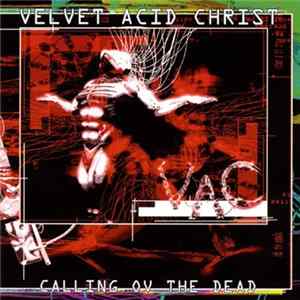 Velvet Acid Christ - Calling Ov The Dead FLAC