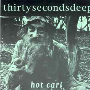 Thirty Seconds Deep - Hot Carl FLAC