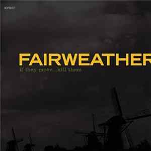 Fairweather - If They Move...Kill Them FLAC