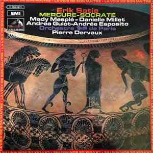 Erik Satie — Mady Mesplé, Danielle Millet, Andréa Guiot, Andrée Esposito, Orchestre De Paris / Pierre Dervaux - Mercure-Socrate FLAC