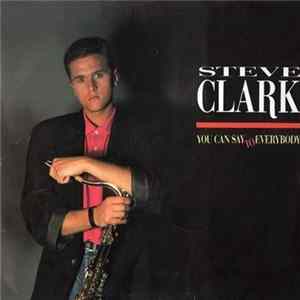 Steve Clark - You Can Say To Everybody FLAC