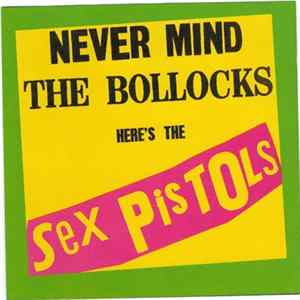 Sex Pistols - Never Mind The Bollocks Here's The Sex Pistols FLAC