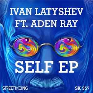 Ivan Latyshev Ft. Aden Ray - Self EP FLAC