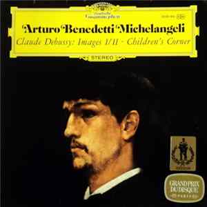 Arturo Benedetti Michelangeli - Claude Debussy - Images I/II · Children's Corner FLAC