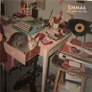 Emma6 - Wir Waren Nie Hier FLAC