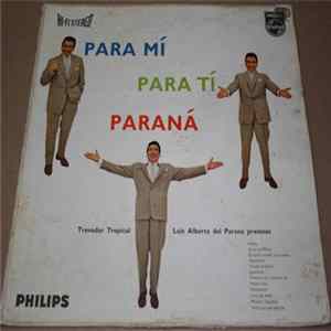 Luis Alberto Del Parana - Para Mi, Para Ti, Parana FLAC