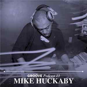 Mike Huckaby - Groove Podcast 13 FLAC