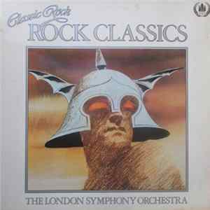 The London Symphony Orchestra And The Royal Choral Society - Classic Rock, Rock Classics FLAC