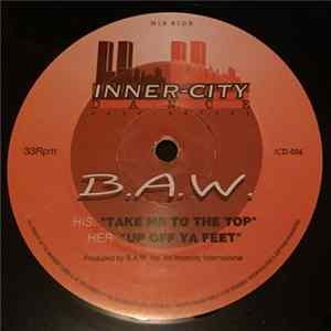 B.A.W - Take Me To The Top / Up Off Ya Feet FLAC