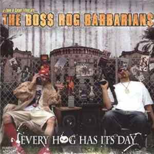 The Boss Hog Barbarians - Every Hog Has Its Day FLAC