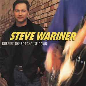 Steve Wariner - Burnin' The Roadhouse Down FLAC
