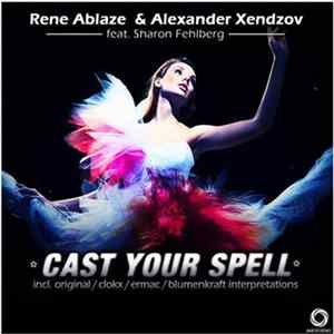 Rene Ablaze & Alexander Xendzov feat. Sharon Fehlberg - Cast Your Spell FLAC