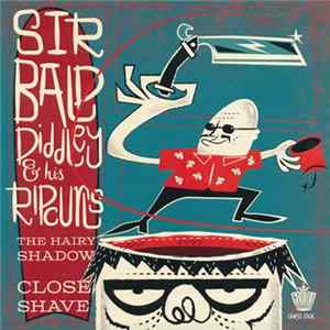 Sir Bald Diddley And His Ripcurls - The Hairy Shadow / Close Shave FLAC