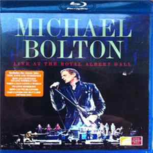 Michael Bolton - Live At The Royal Albert Hall FLAC
