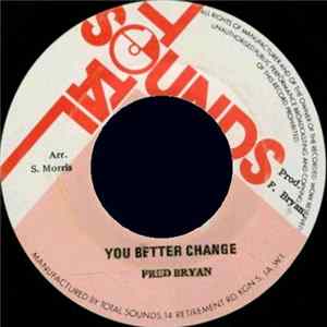 Fred Bryan - You Better Change FLAC