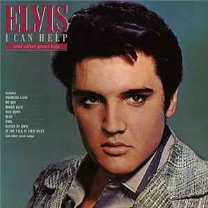 Elvis Presley - I Can Help And Other Great Hits FLAC