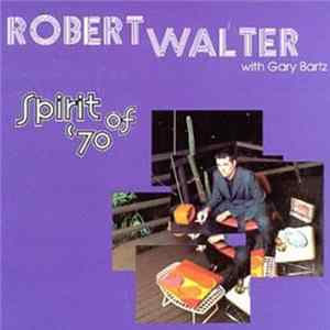 Robert Walter With Gary Bartz - Spirit Of '70 FLAC