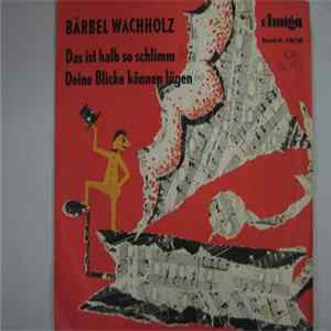 Bärbel Wachholz - Das Ist Halb So Schlimm / Deine Blicke Können Lügen FLAC