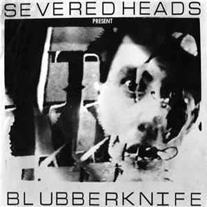 Severed Heads - Blubberknife FLAC