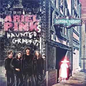Ariel Pink's Haunted Graffiti - Before Today FLAC