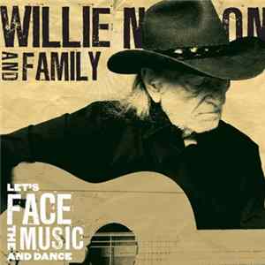 Willie Nelson And Family - Let's Face The Music And Dance FLAC