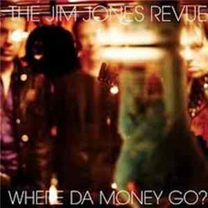 The Jim Jones Revue - Where Da Money Go? FLAC