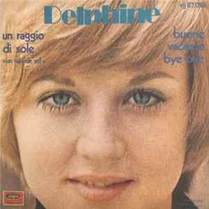 Delphine - Un Raggio Di Sole (Un Rajo De Sol) / Buone Vacanze Bye Bye FLAC