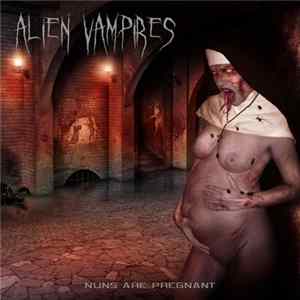 Alien Vampires - Nuns Are Pregnant FLAC