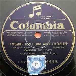 Vaughn De Leath / Vaughn De Leath And Frank Harris - I Wonder How I Look When I'm Asleep / Oh, Baby, Don't We Get Along? FLAC