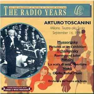 Mussorgsky / Tchaikovsky / Rossini / Verdi / Arturo Toscanini, Orchestra del Teatro alla Scala - Pictures At An Exhibition / Romeo And Juliet / La Scala di Seta, Overture / Otello, Ballet Music FLAC