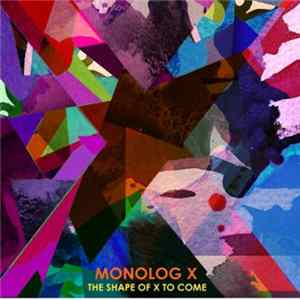Monolog X - The Shape Of X To Come FLAC