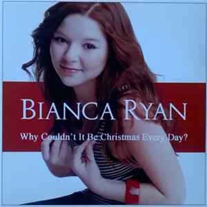 Bianca Ryan - Why Couldn't It Be Christmas Every Day? FLAC
