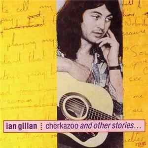 Ian Gillan - Cherkazoo And Other Stories... FLAC