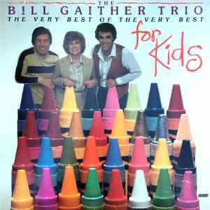 The Bill Gaither Trio - The Very Best Of The Very Best For Kids FLAC