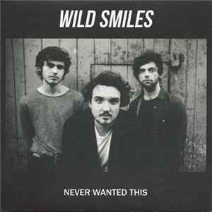 Wild Smiles - Never Wanted This FLAC