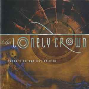 The Lonely Crowd - There's No Way Out Of Here FLAC