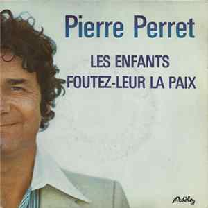 Pierre Perret - Les Enfants Foutez-Leur La Paix FLAC