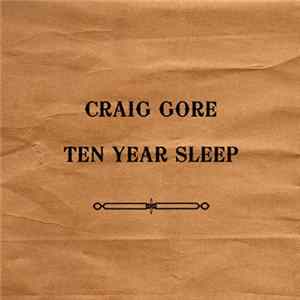 Craig Gore - Ten Year Sleep FLAC