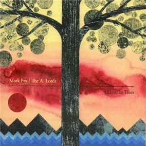 Mark Fry / The A. Lords - I Lived In Trees FLAC
