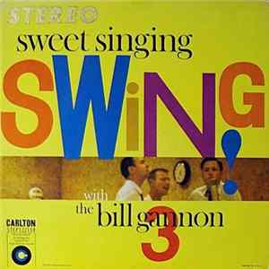 The Bill Gannon 3 - Sweet Singing Swing! FLAC
