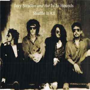Izzy Stradlin And The Ju Ju Hounds - Shuffle It All FLAC