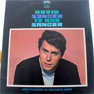 Arvid Wangberg og The Gospel Group - Arvid Synger 12 Nye Sanger FLAC