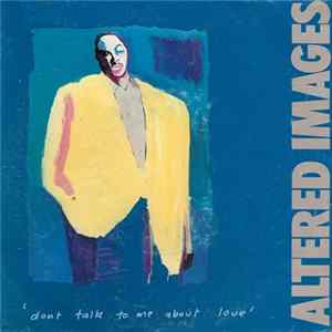 Altered Images - Don't Talk To Me About Love FLAC